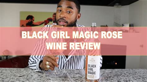 Taste the Magic: Exploring the Aromas and Flavors of Black Girl Magic Wine